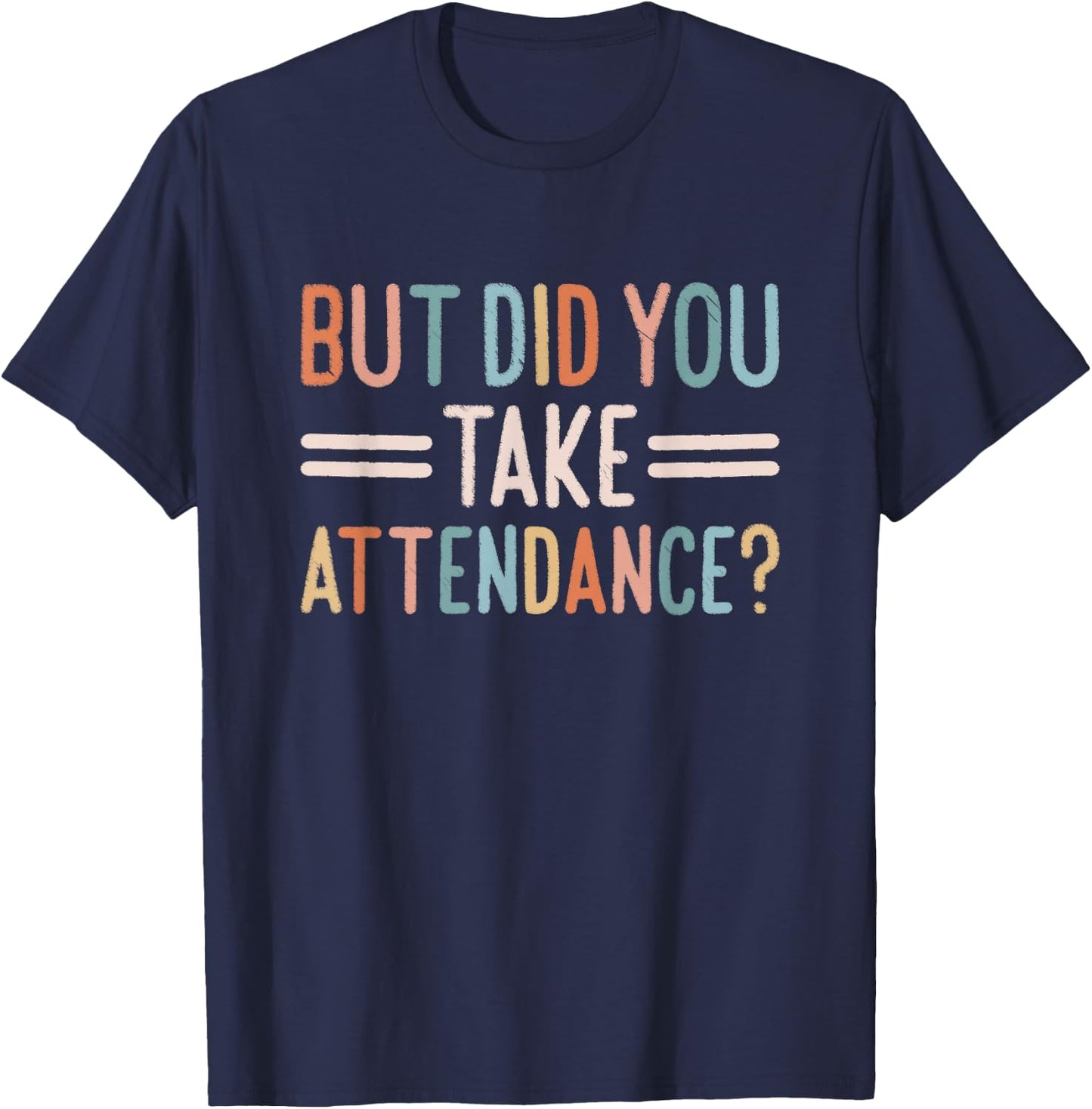 But Did You Take Attendance School Secretary T-Shirt - T-Shirt | Navy