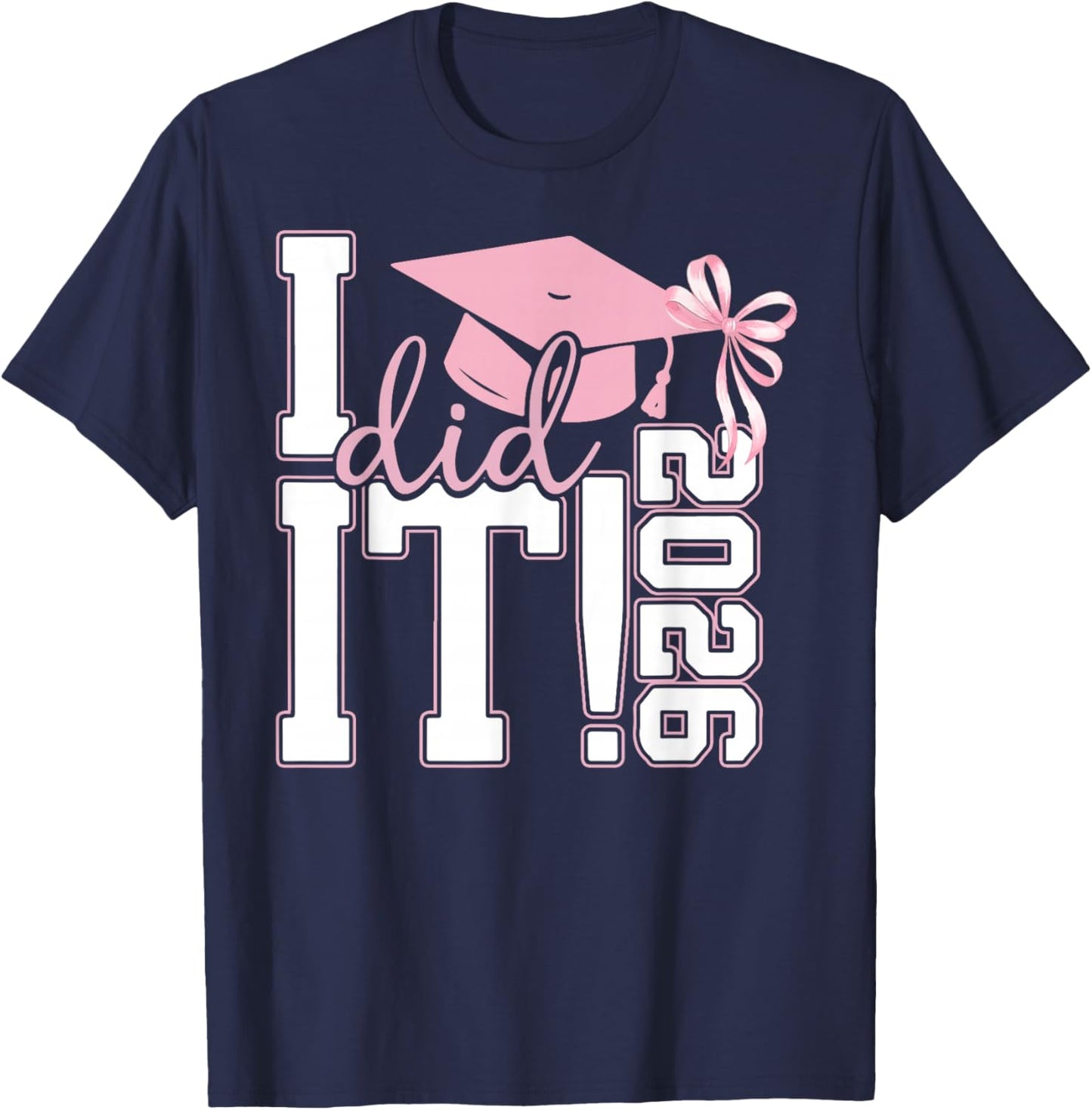 I Did It Graduation Class of 2026 Senior Grad Coquette Bow T-Shirt - T-Shirt | Navy