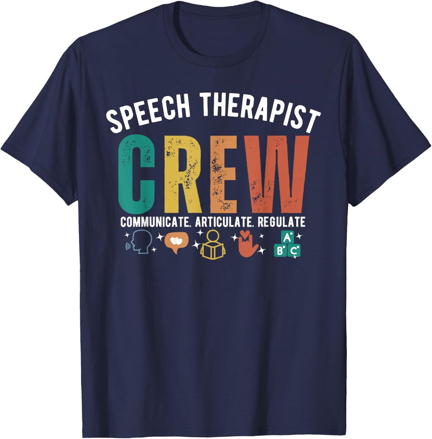SLP Speech Therapist Crew Communicate Articulate Regulate T-Shirt - T-Shirt | Navy