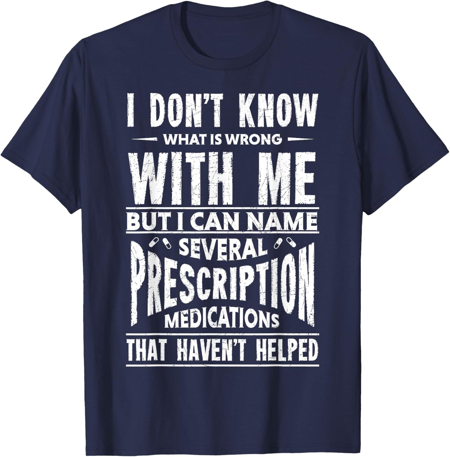 I Don't Know What Is Wrong With Me Funny T-Shirt - T-Shirt | Navy
