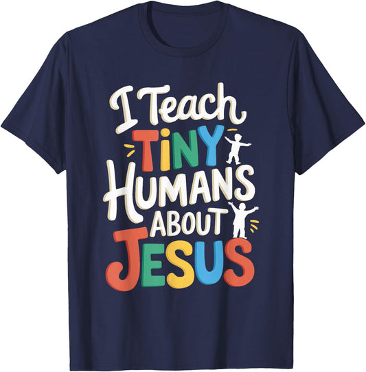 I Teach Tiny Humans About Jesus T-Shirt - T-Shirt | Navy