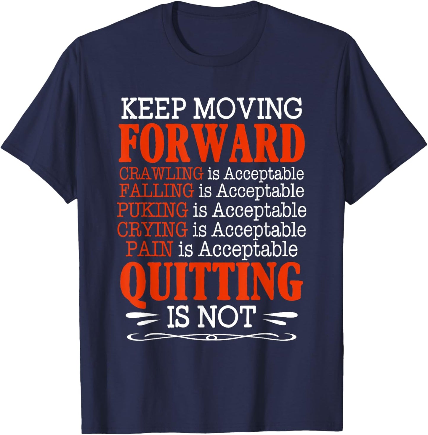 Keep Moving Forward Quitting Is Not Good Positive Quote T-Shirt - T-Shirt | Navy