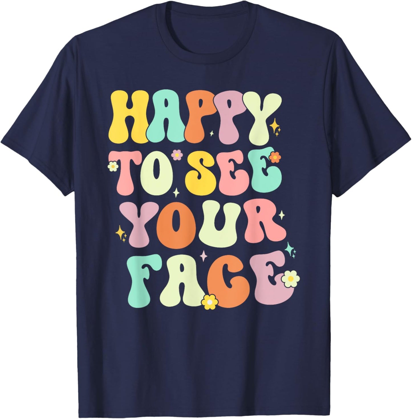 Happy To See Your Face Back To School nice to see you summer Women T-Shirt - T-Shirt | Navy