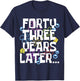 FORTY THREE YEARS LATER 43 year Old Birthday Gifts Women Men T-Shirt - T-Shirt | Navy