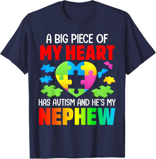 A Big Piece Of My Heart Has Autism and He's My Nephew T-Shirt - T-Shirt | Navy