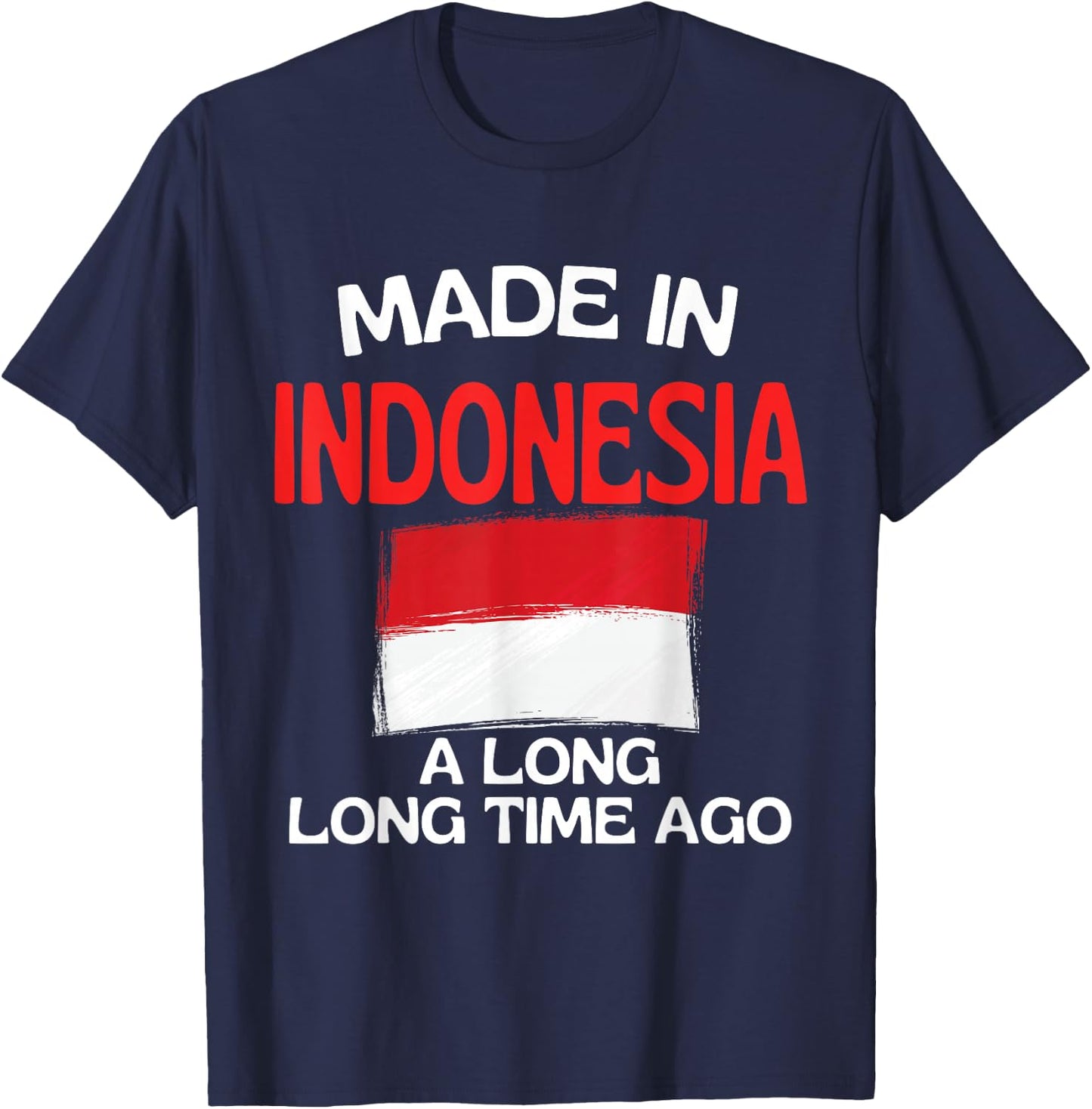 Made In Indonesia A Long Time Ago Funny Indonesian Birthday T-Shirt - T-Shirt | Navy
