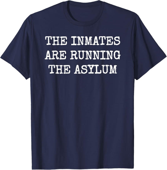 The Inmates Are Running the Asylum T-Shirt - T-Shirt | Navy