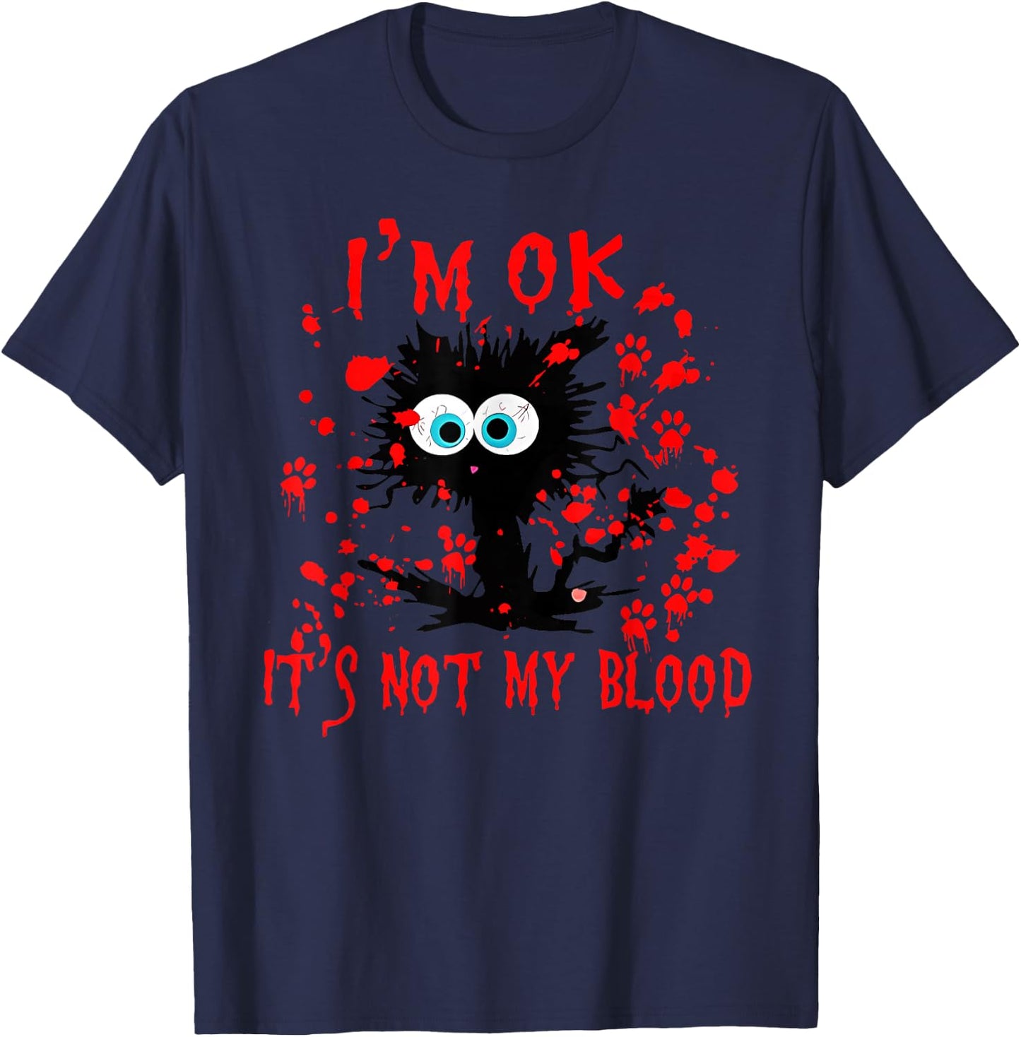 Funny cat I'm ok it's not my blood Halloween costume Men Women T-Shirt - T-Shirt | Navy