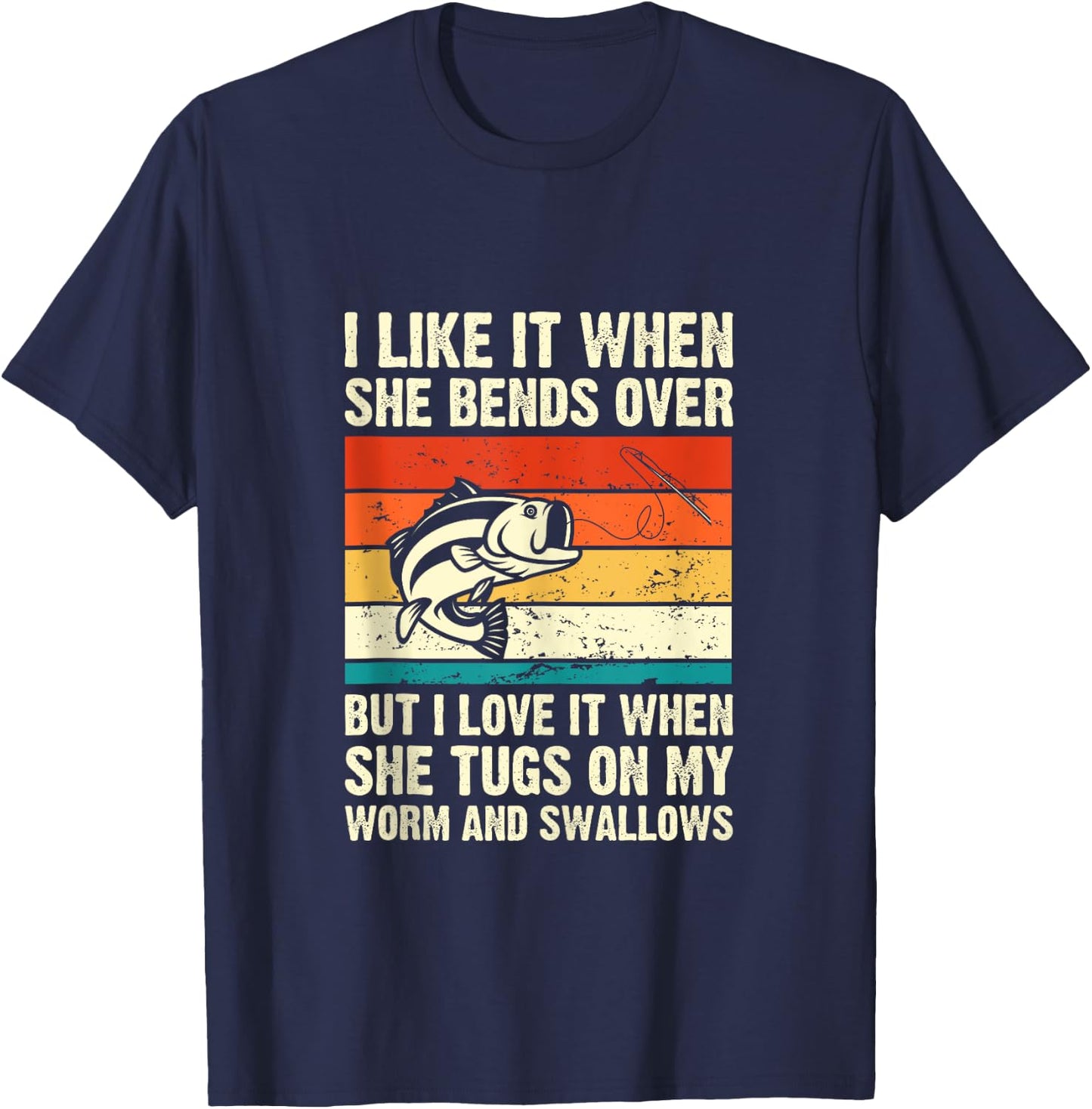 I Like It When She Bends Over But I Love It-funny Fishing T-Shirt - T-Shirt | Navy