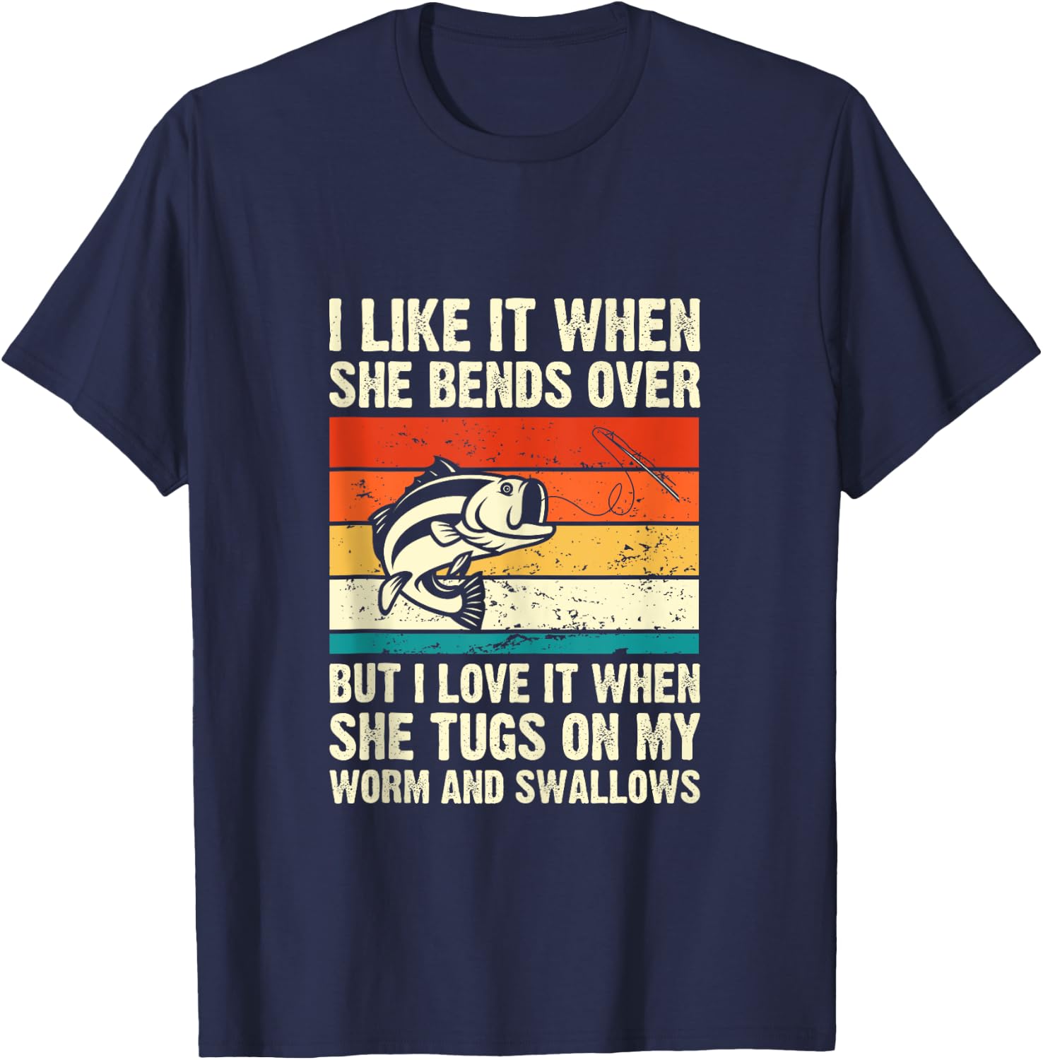 I Like It When She Bends Over But I Love It-funny Fishing T-Shirt - T-Shirt | Navy