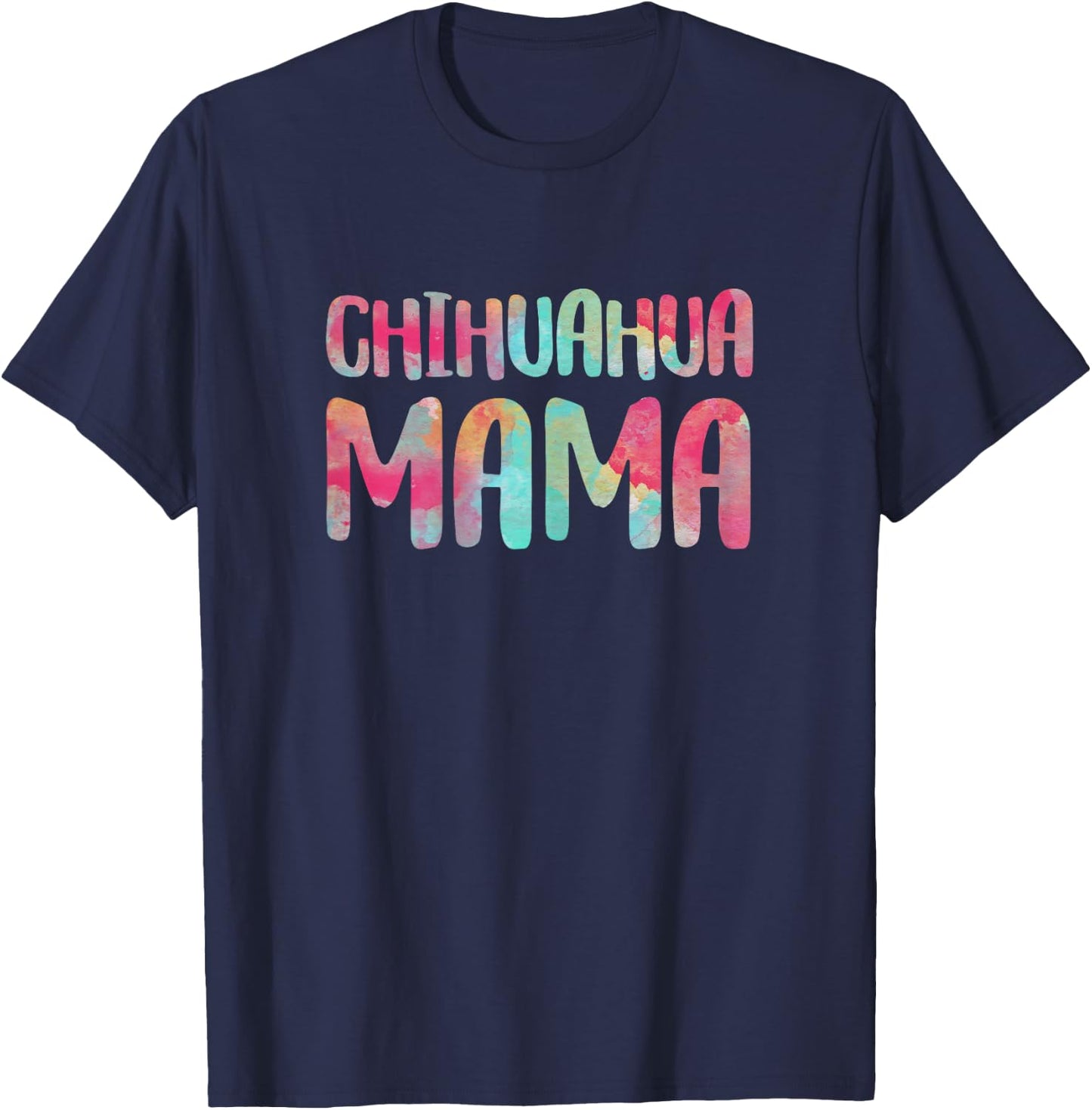 Chihuahua Mama Shirt Women Mothers Day Chihuahua Mom T-Shirt - T-Shirt | Navy