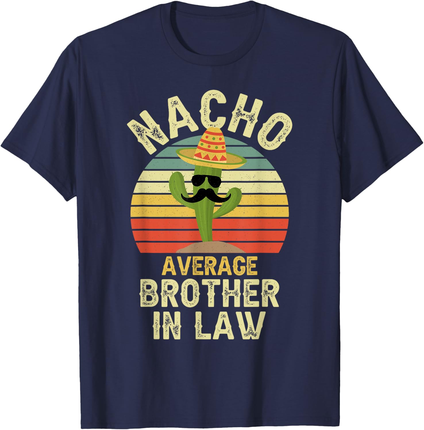 Nacho Average Brother In Law Mexican Matching Cinco De Mayo T-Shirt - T-Shirt | Navy