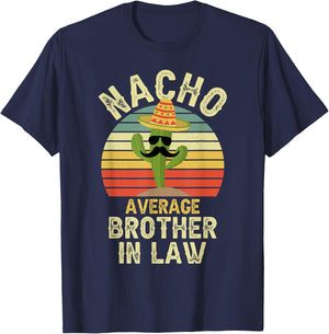 Nacho Average Brother In Law Mexican Matching Cinco De Mayo T-Shirt - T-Shirt | Navy