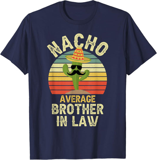 Nacho Average Brother In Law Mexican Matching Cinco De Mayo T-Shirt - T-Shirt | Navy