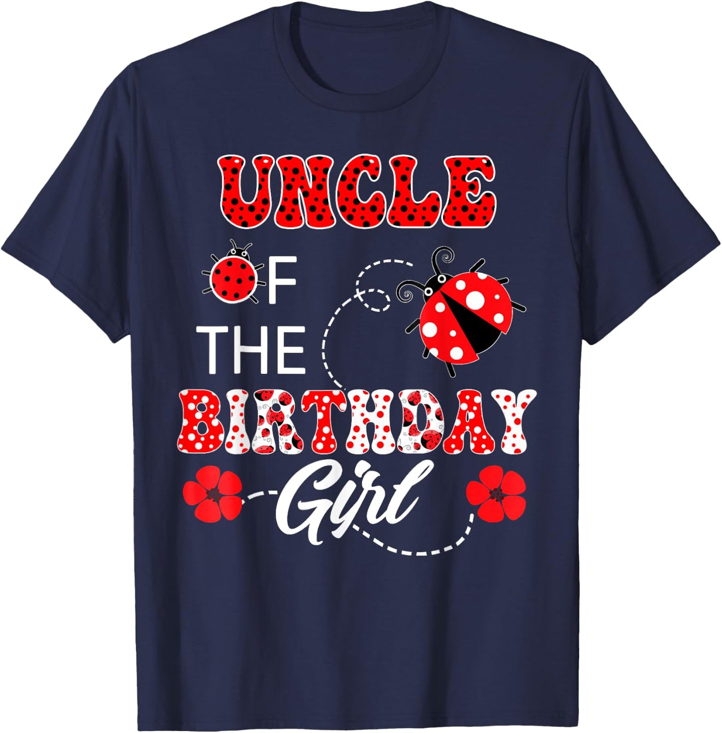 Uncle Of The Birthday Girl Family Matching Ladybug Birthday T-Shirt - T-Shirt | Navy