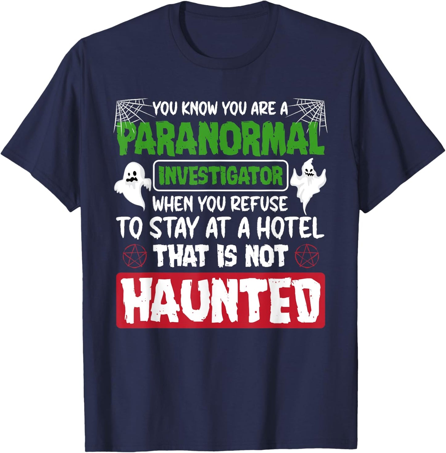 Ghost Hunting Paranormal Investigator Quote T-Shirt - T-Shirt | Navy