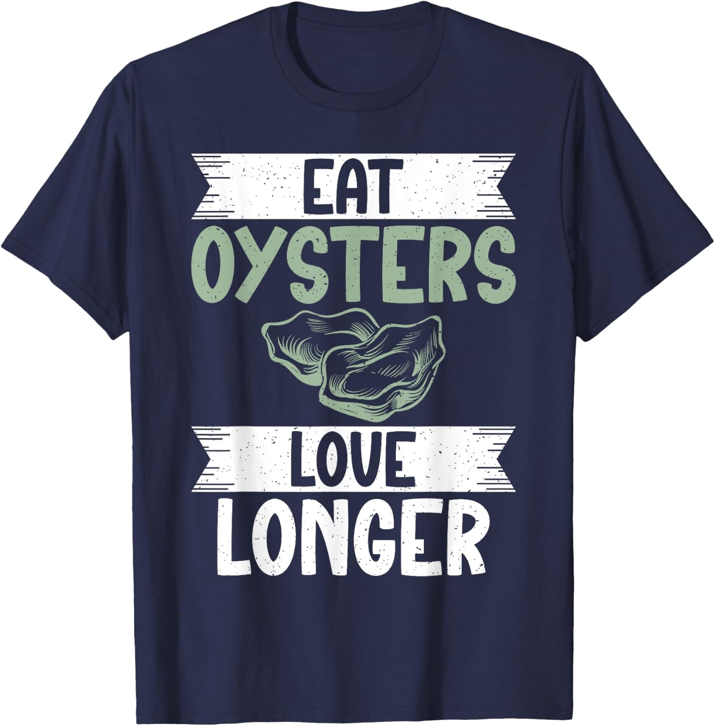 Eat Oysters love longer Oyster T-Shirt - T-Shirt | Navy