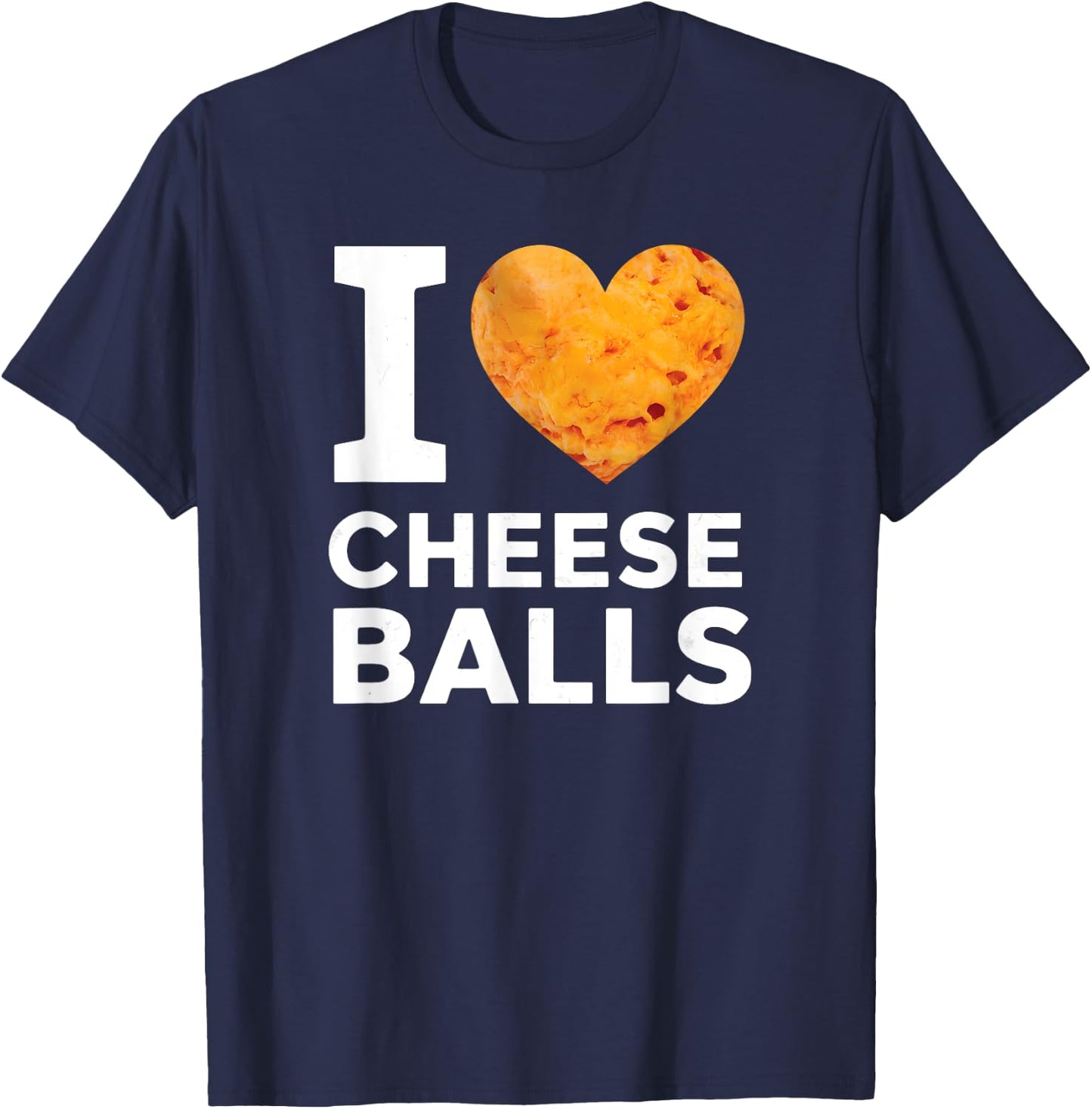 I Love Cheese Balls Funny Cheeseball Snack Food Lover T-Shirt - T-Shirt | Navy