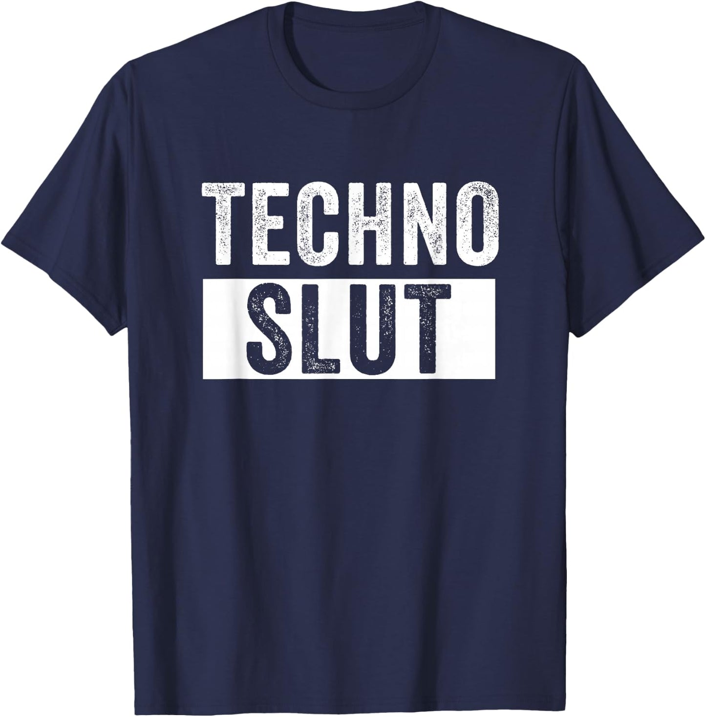 Techno Slut Techno EDM Dubstep DnB T-Shirt - T-Shirt | Navy