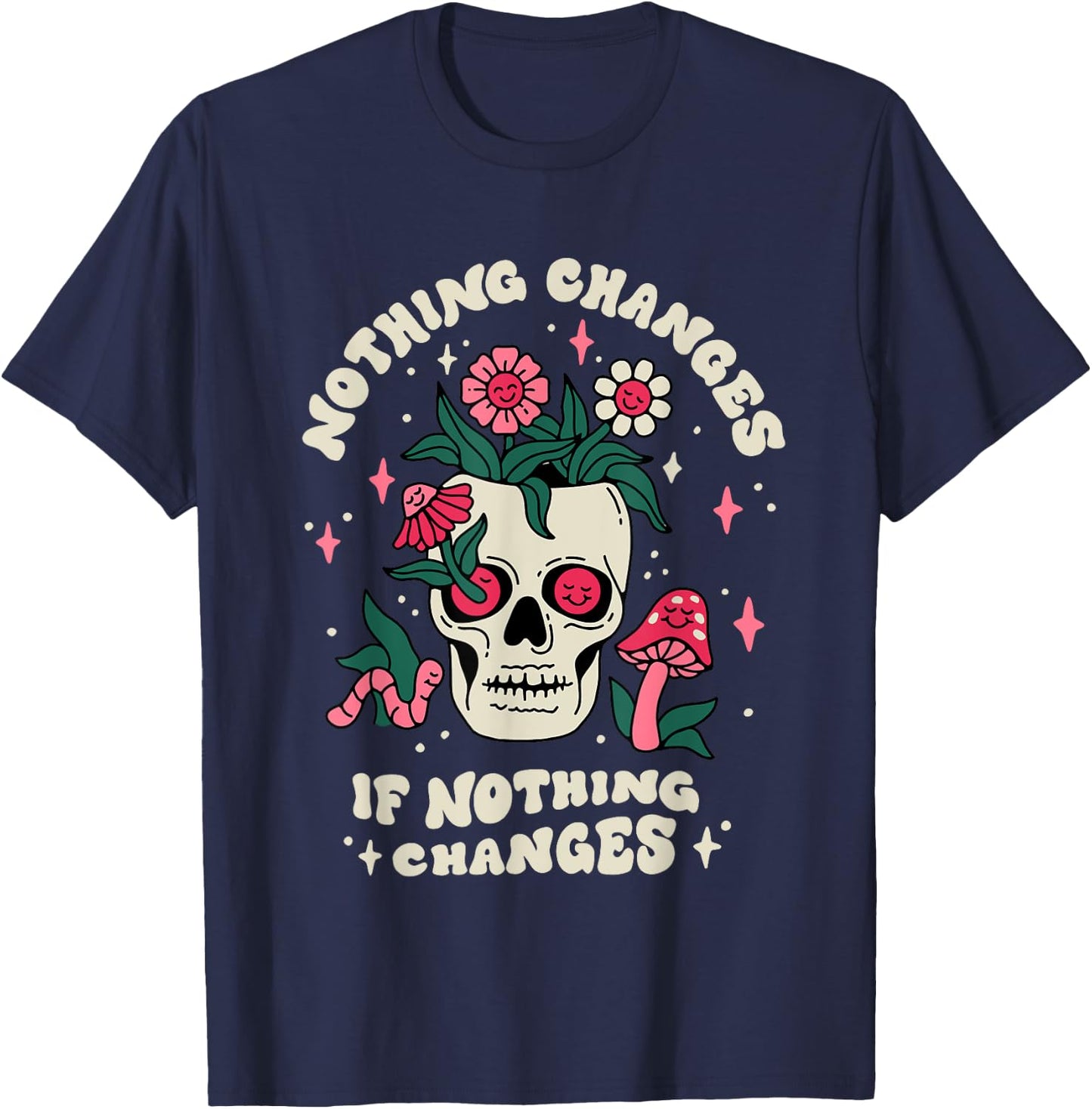 Nothing Change If Nothing Changes Skeleton Mushrooms T-Shirt - T-Shirt | Navy
