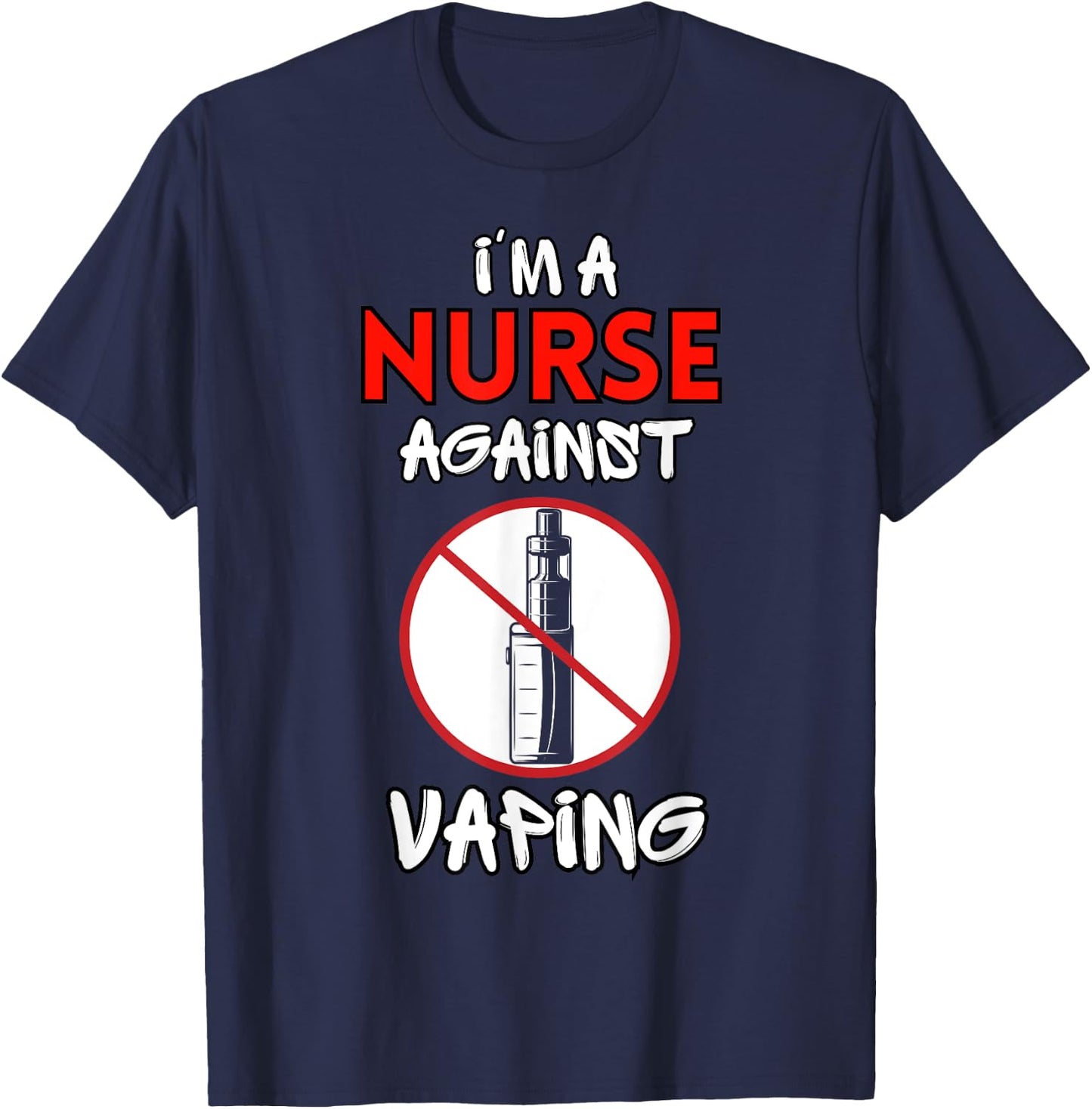 I Am a Nurse Against Vaping Non-Smoker Anti-Vape Supporter T-Shirt - T-Shirt | Navy