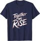 Together We RISE Motivational Quote T-Shirt - T-Shirt | Navy