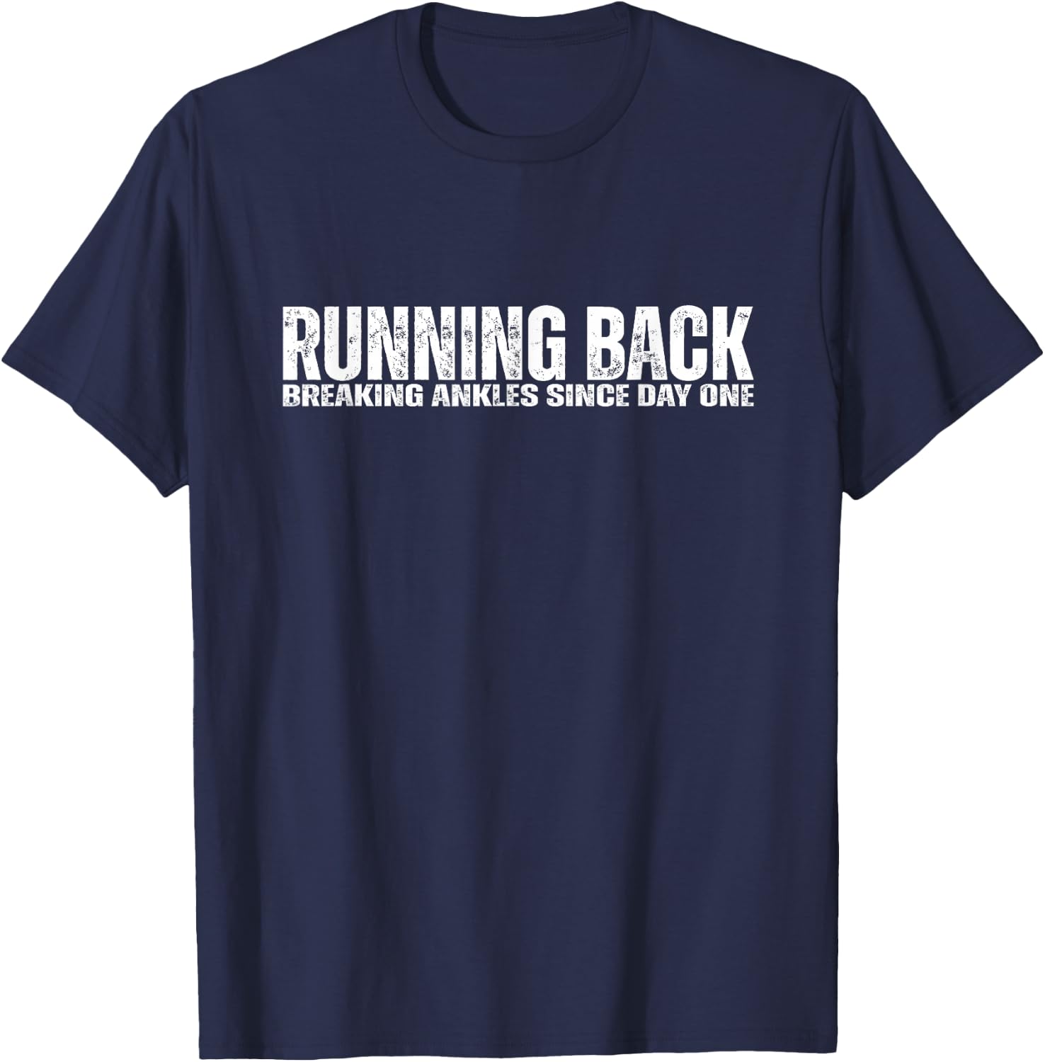 Running Back RB Breaking Ankles Funny Football Athlete Quote T-Shirt - T-Shirt | Navy