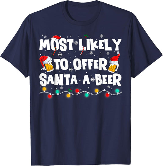 Most Likely Offer Santa A Beer Christmas Holiday Drinking T-Shirt - T-Shirt | Navy