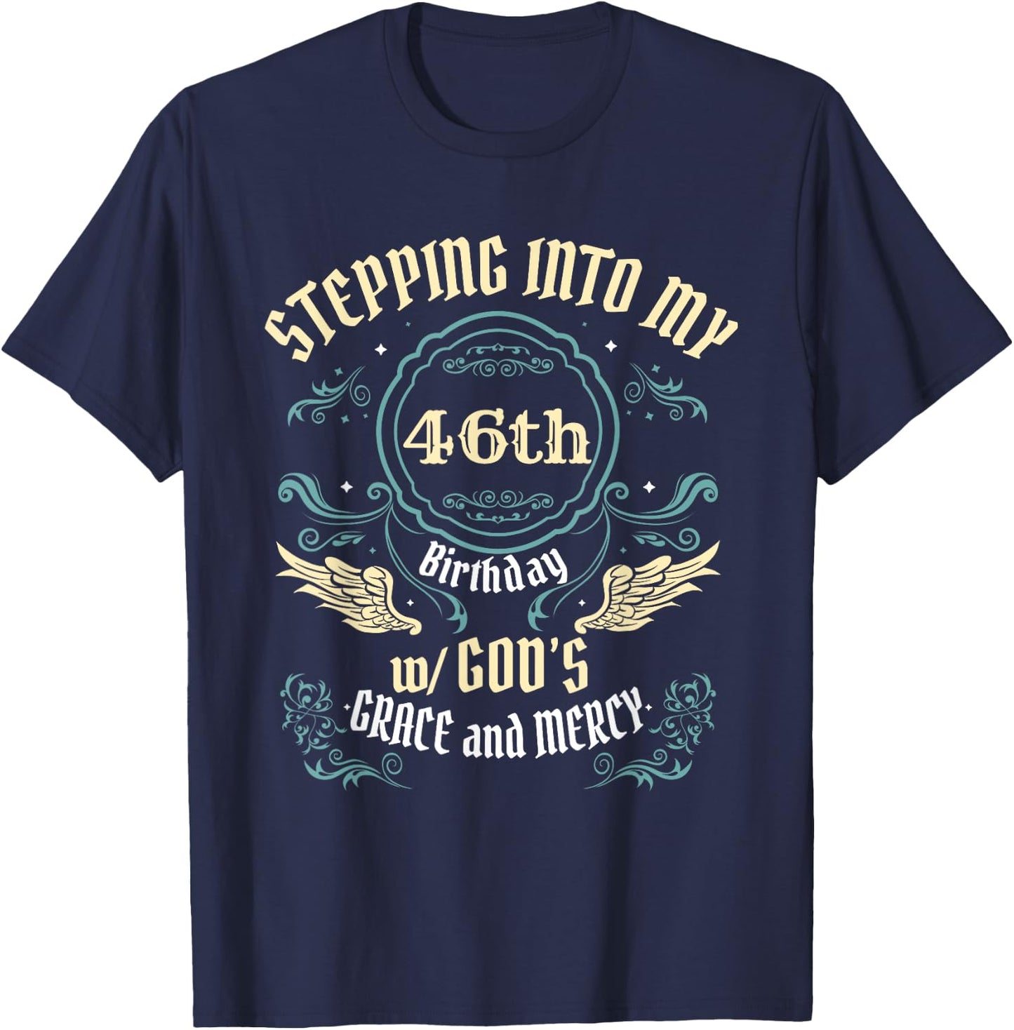 Stepping into my 46th Birthday Religious Bday Party Theme T-Shirt - T-Shirt | Navy