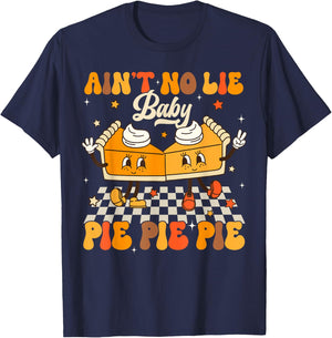 Ain't No Lie Baby Pie Funny Thanksgivin Pie Lover T-Shirt - T-Shirt | Navy