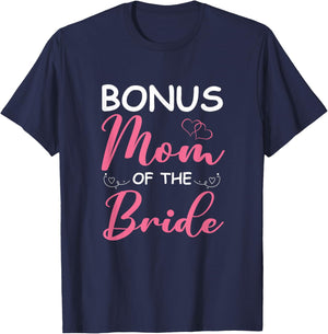 Bonus Mom Of The Bride Stepmom Of Bride Wedding Bonus Mom T-Shirt - T-Shirt | Navy