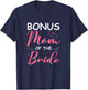 Bonus Mom Of The Bride Stepmom Of Bride Wedding Bonus Mom T-Shirt - T-Shirt | Navy