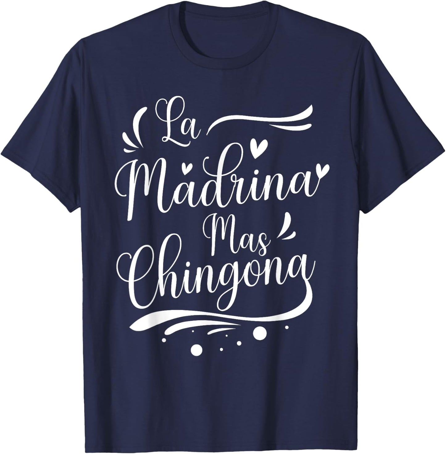 La Madrina Mas Chingona Spanish Design For Godmother T-Shirt - T-Shirt | Navy