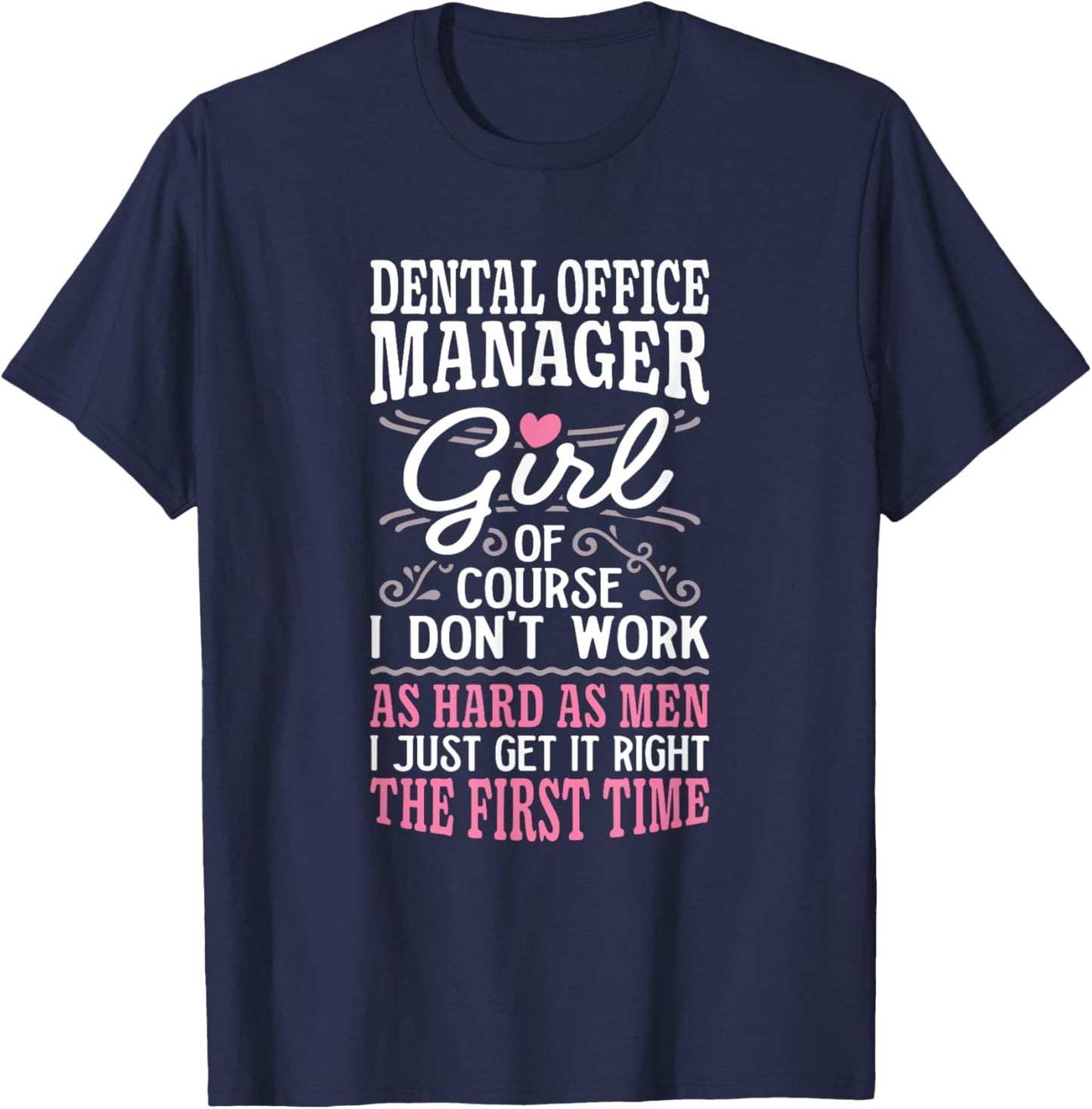 Don't Work As Hard As Men Girl Dental Office Manager T-Shirt - T-Shirt | Navy