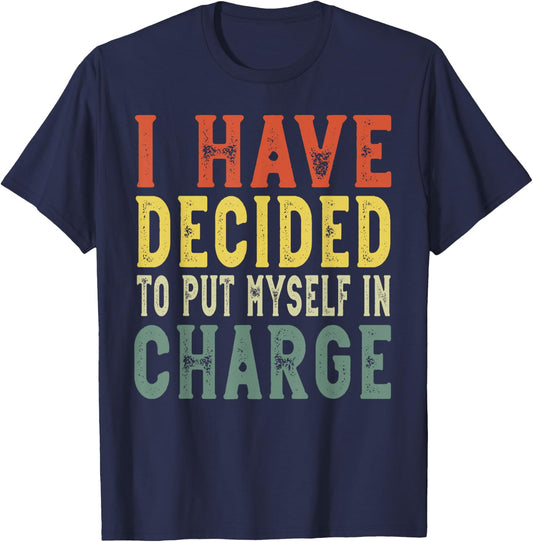 I have decided to put myself in charge, confident leadership T-Shirt - T-Shirt | Navy