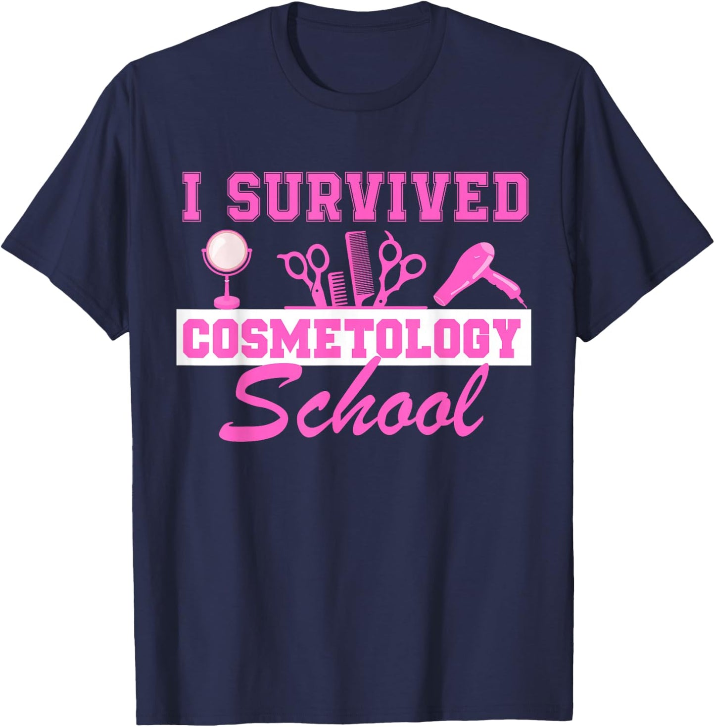 I Survived Cosmetology School Graduation Cosmetology Grad T-Shirt - T-Shirt | Navy