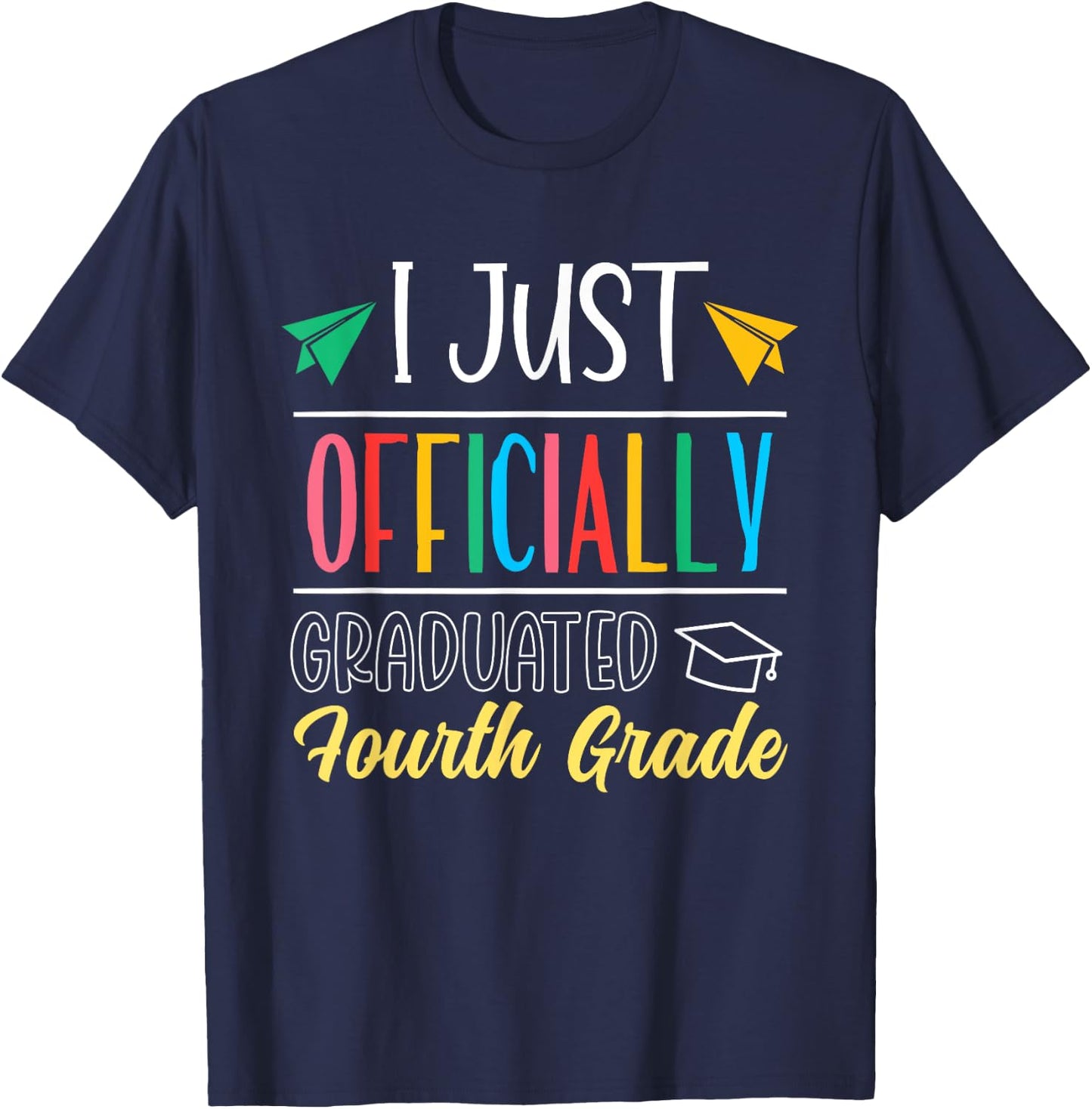I Just Officially Graduated Fourth Grade Finally Graduate T-Shirt - T-Shirt | Navy