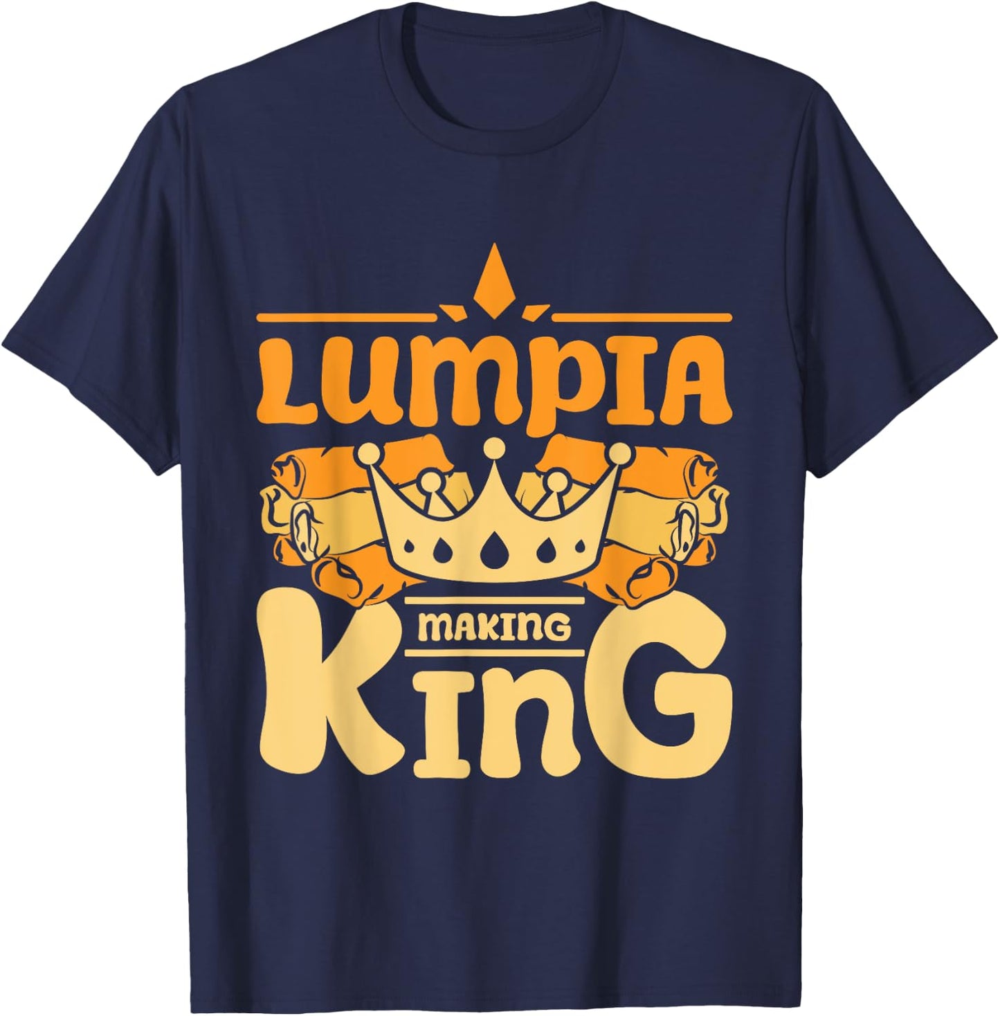Lumpia making king T-Shirt - T-Shirt | Navy