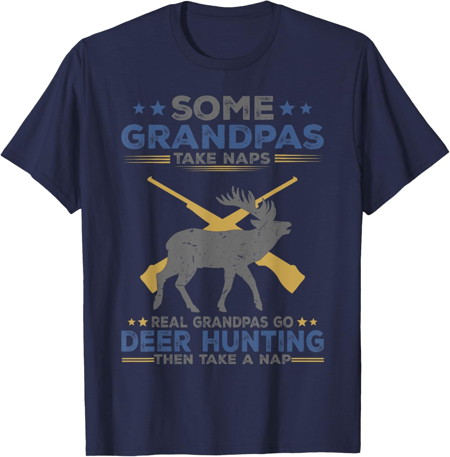 Some Grandpas Take Naps Real Grandpas Go Deer Hunting T-Shirt - T-Shirt | Navy