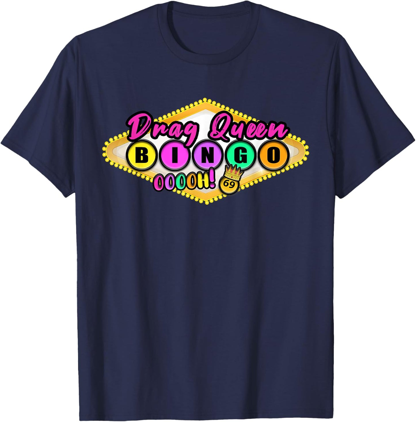Drag Queen Bingo Night Ooooh 69 Funny Gifts Men T-Shirt - T-Shirt | Navy