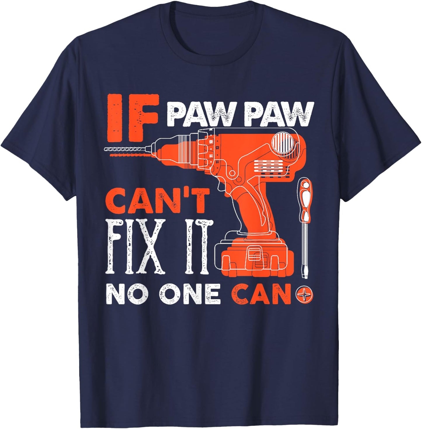 If Paw Paw Cant Fix No One Can Funny Mechanic Grandpa T-Shirt - T-Shirt | Navy