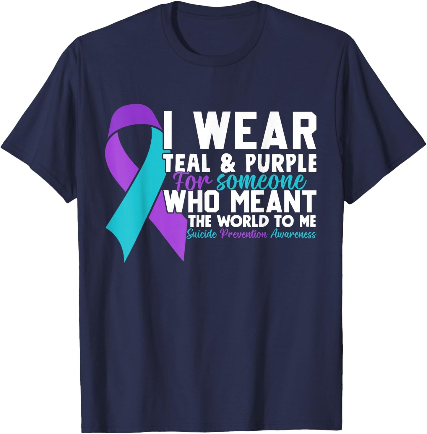 I Wear Teal & Purple For Someone I Love Suicide Prevention T-Shirt - T-Shirt | Navy