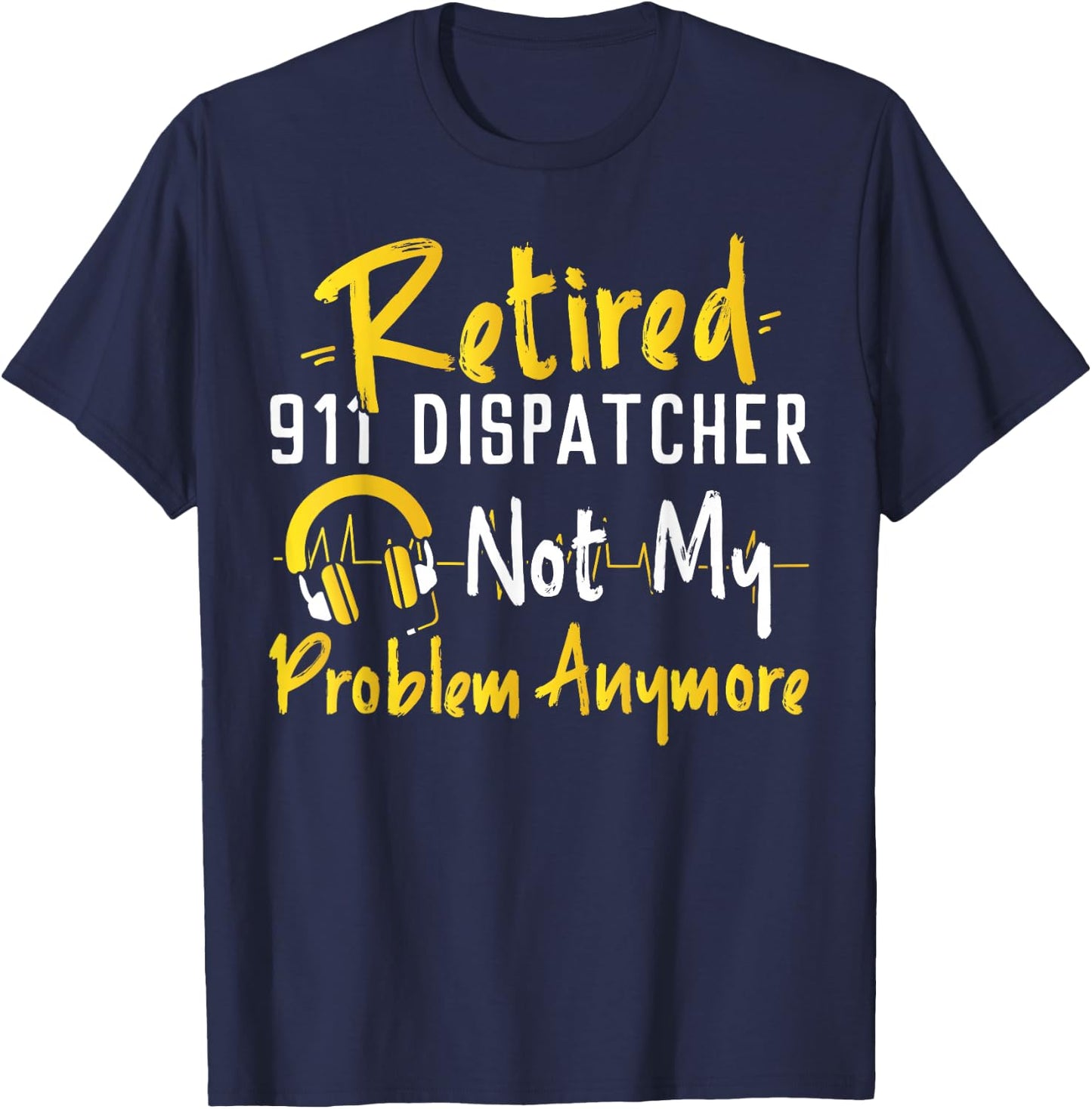 911 Dispatcher Thin Gold Yellow Line Retirement Retired 911 T-Shirt - T-Shirt | Navy