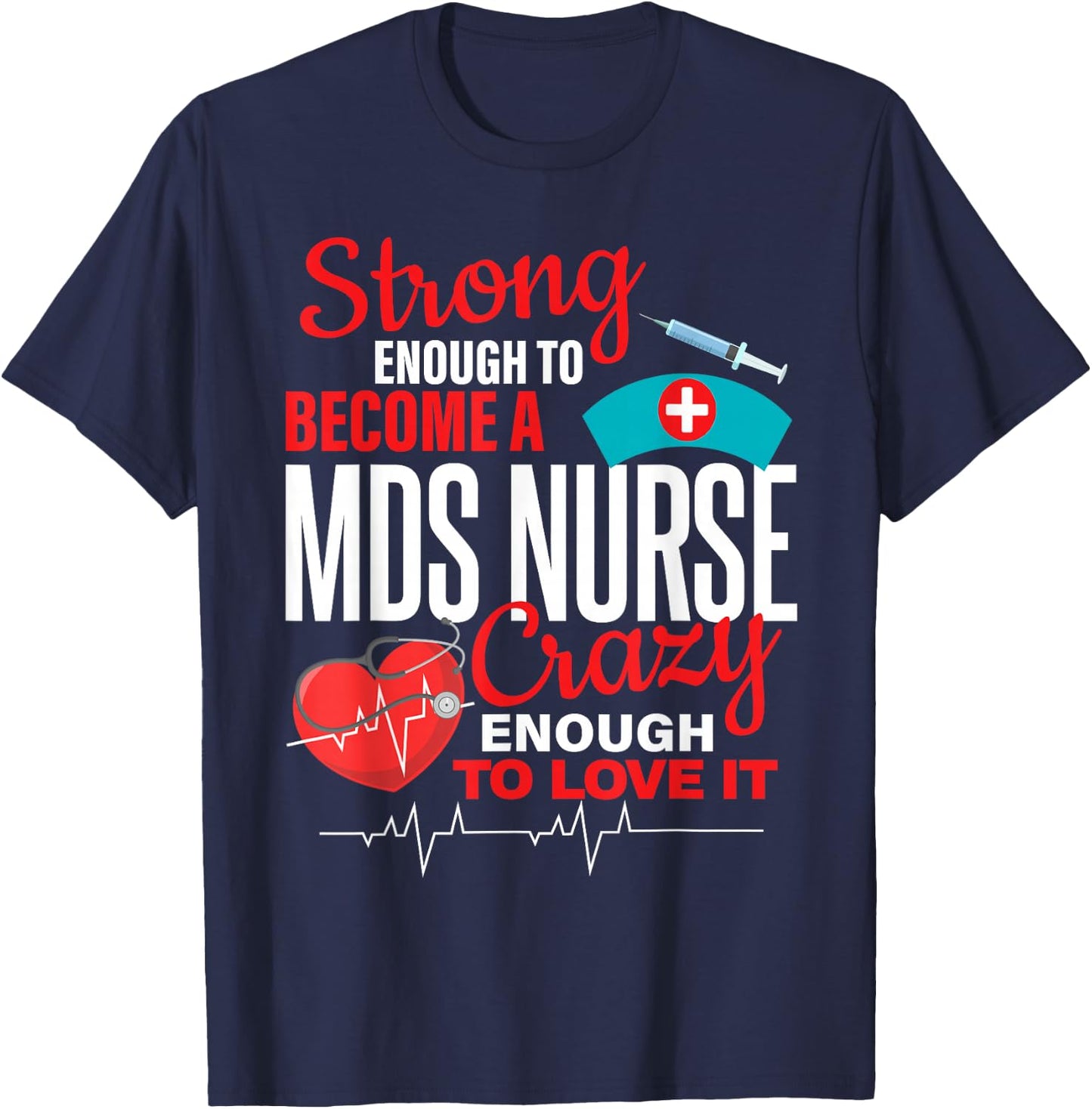 Strong Enough To MDS Nurse Crazy Enough To Love it Women T-Shirt - T-Shirt | Navy