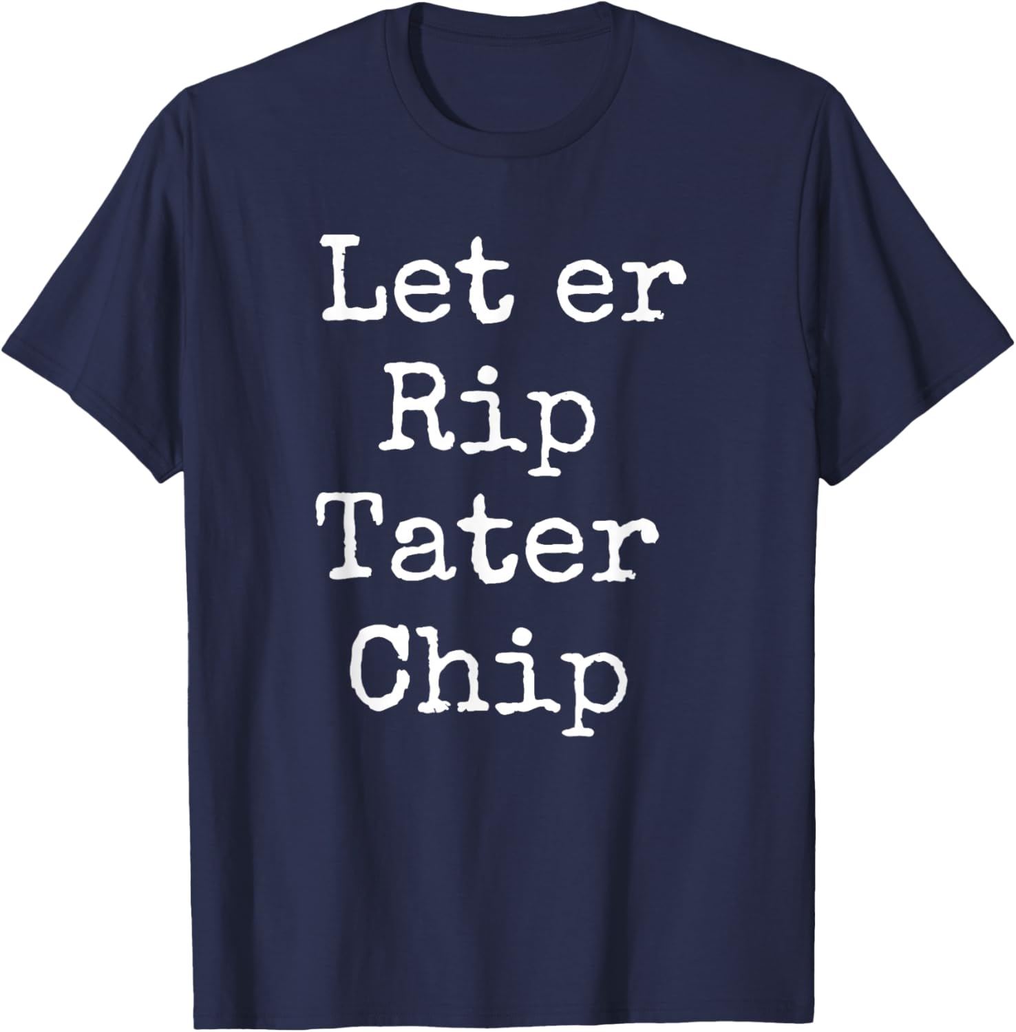 Let er Rip Tater Chip T-Shirt - T-Shirt | Navy