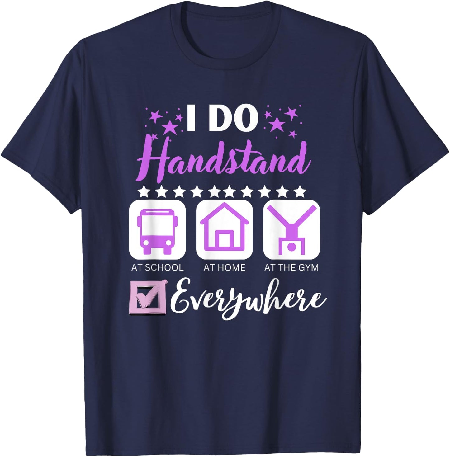 I Do Handstand At School Home Gym Everywhere T-Shirt - T-Shirt | Navy
