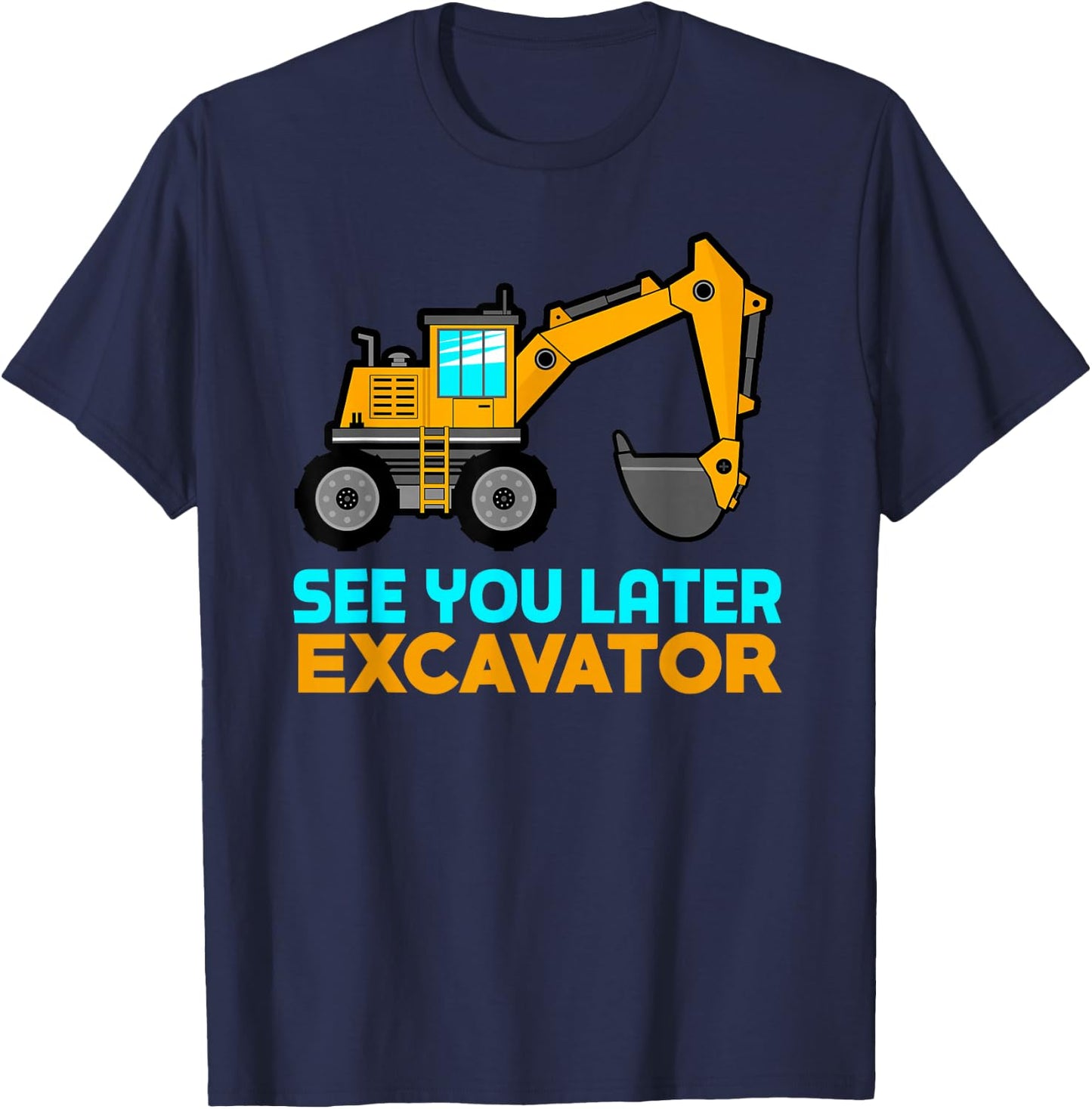 See You Later Excavator | Toddler Boy Kids T-Shirt - T-Shirt | Navy