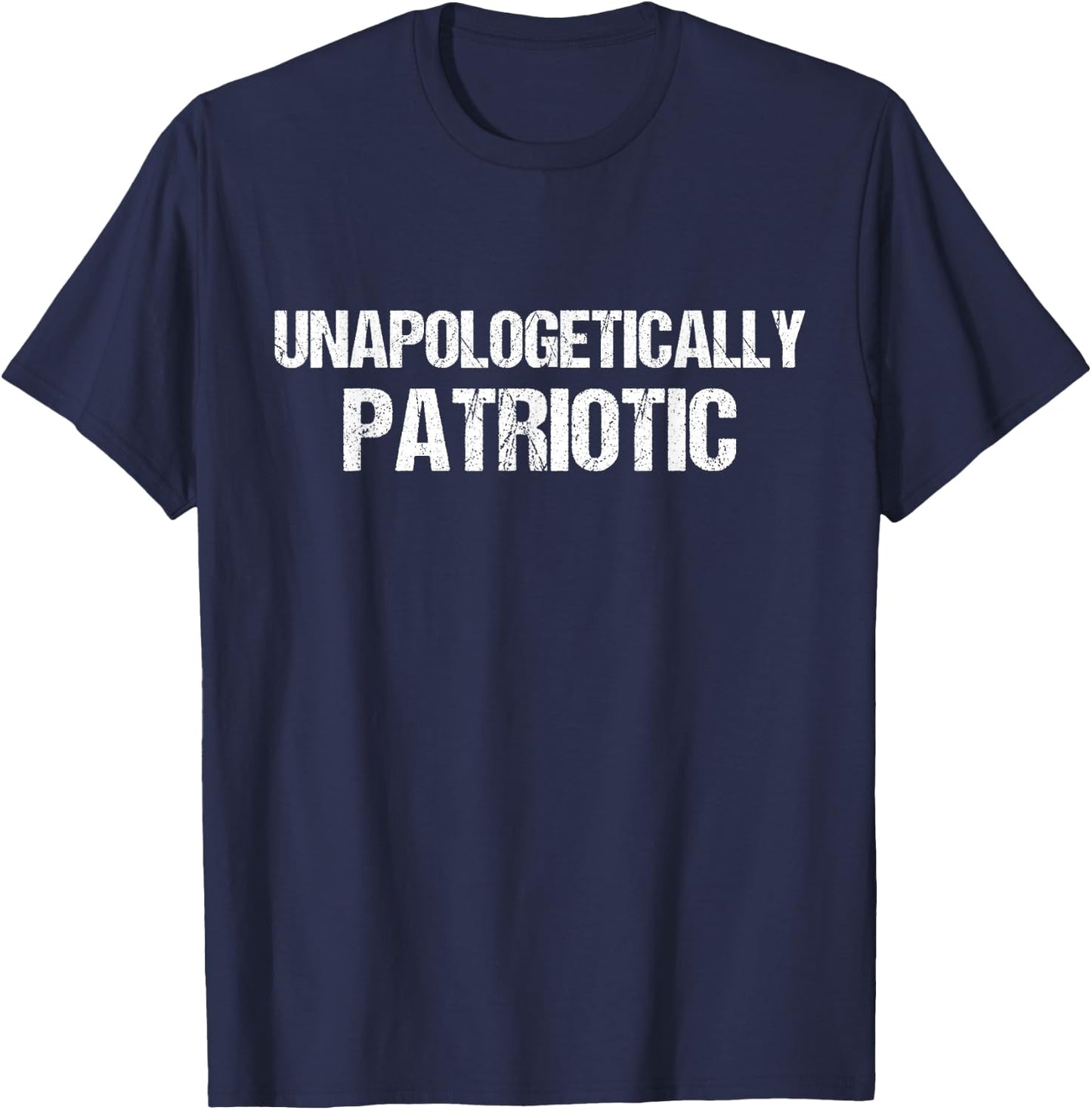 Unapologetically Patriotic Conservative Republican Patriot T-Shirt - T-Shirt | Navy
