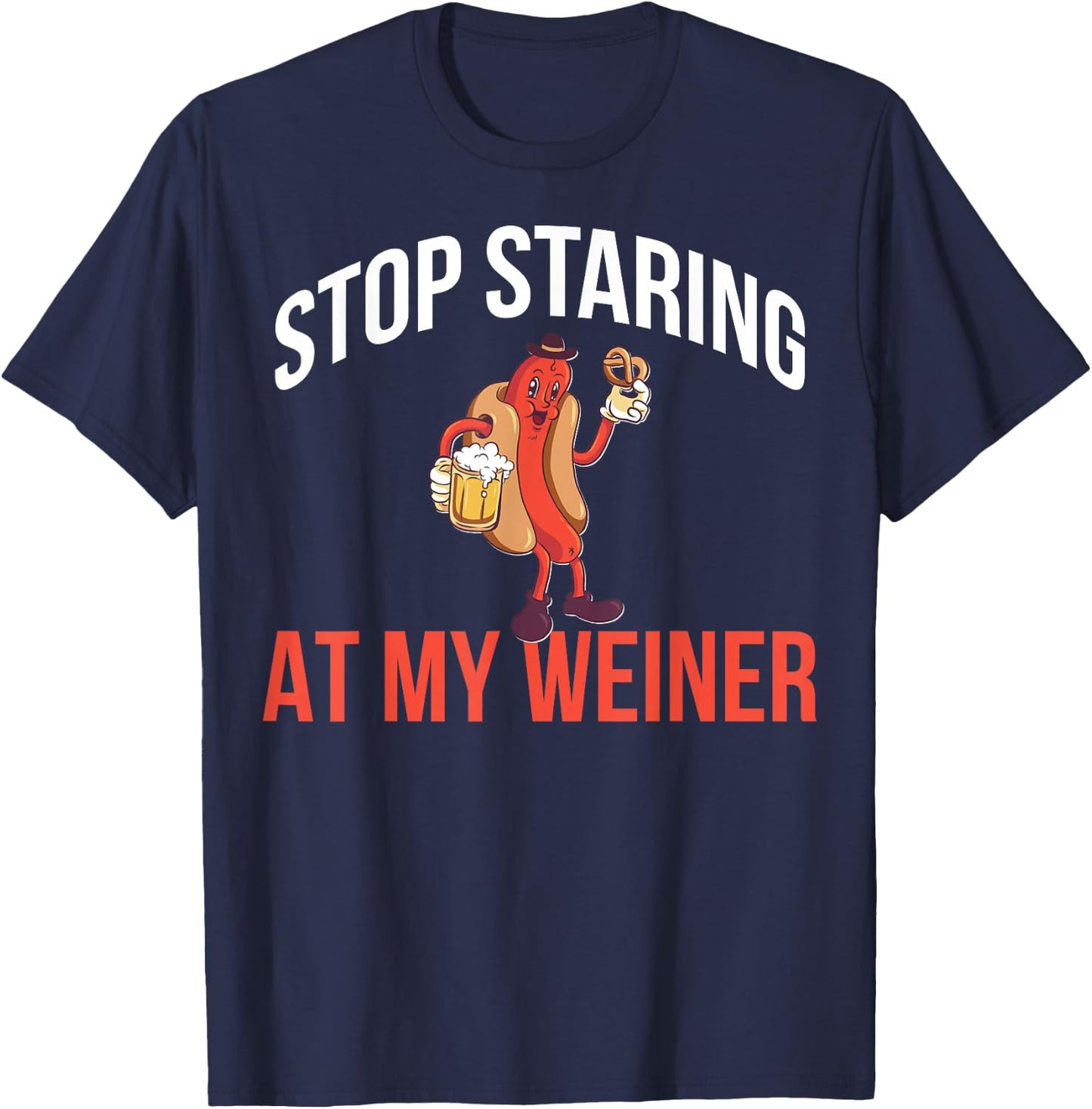 Stop Staring At My Weiner T-Shirt - T-Shirt | Navy