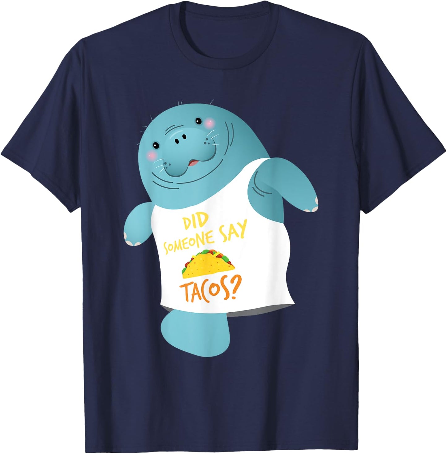 Did Someone Say Tacos - Manatee Lover Zookeeper Wildlife T-Shirt - T-Shirt | Navy